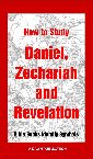 How to Study Daniel, Zechariah and Revelation booklet